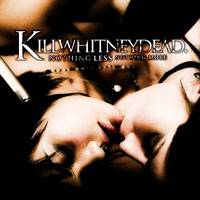 Killwhitneydead : Nothing Less Nothing More